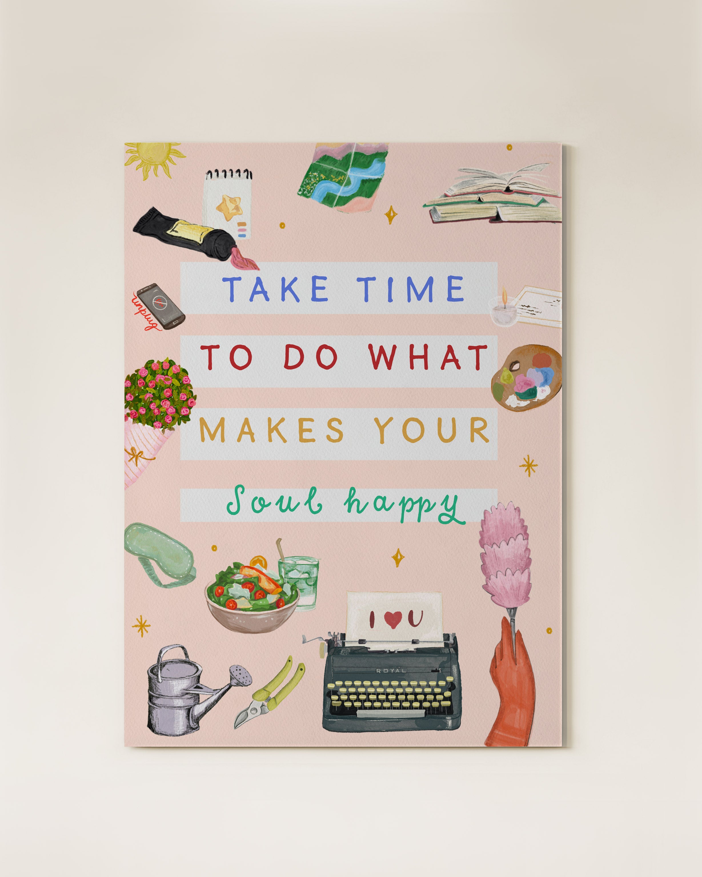 Art Print | A4 | Take Time to Do What Makes Your Soul Happy